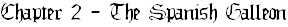 Chapter 2 - The Spanish Galleon